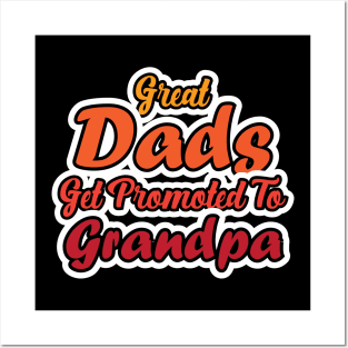 Great Dad's Get Promoted to Grandpa Posters and Art